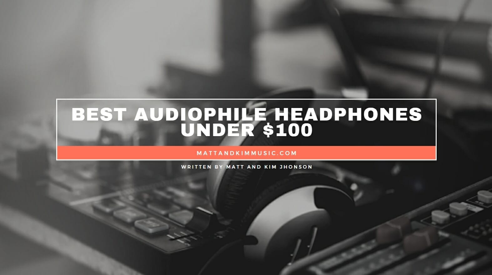 Best Audiophile Headphones Under 100