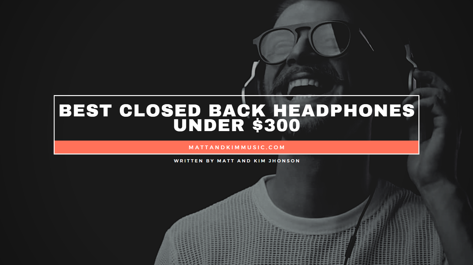 Best Closed Back Headphones Under 300