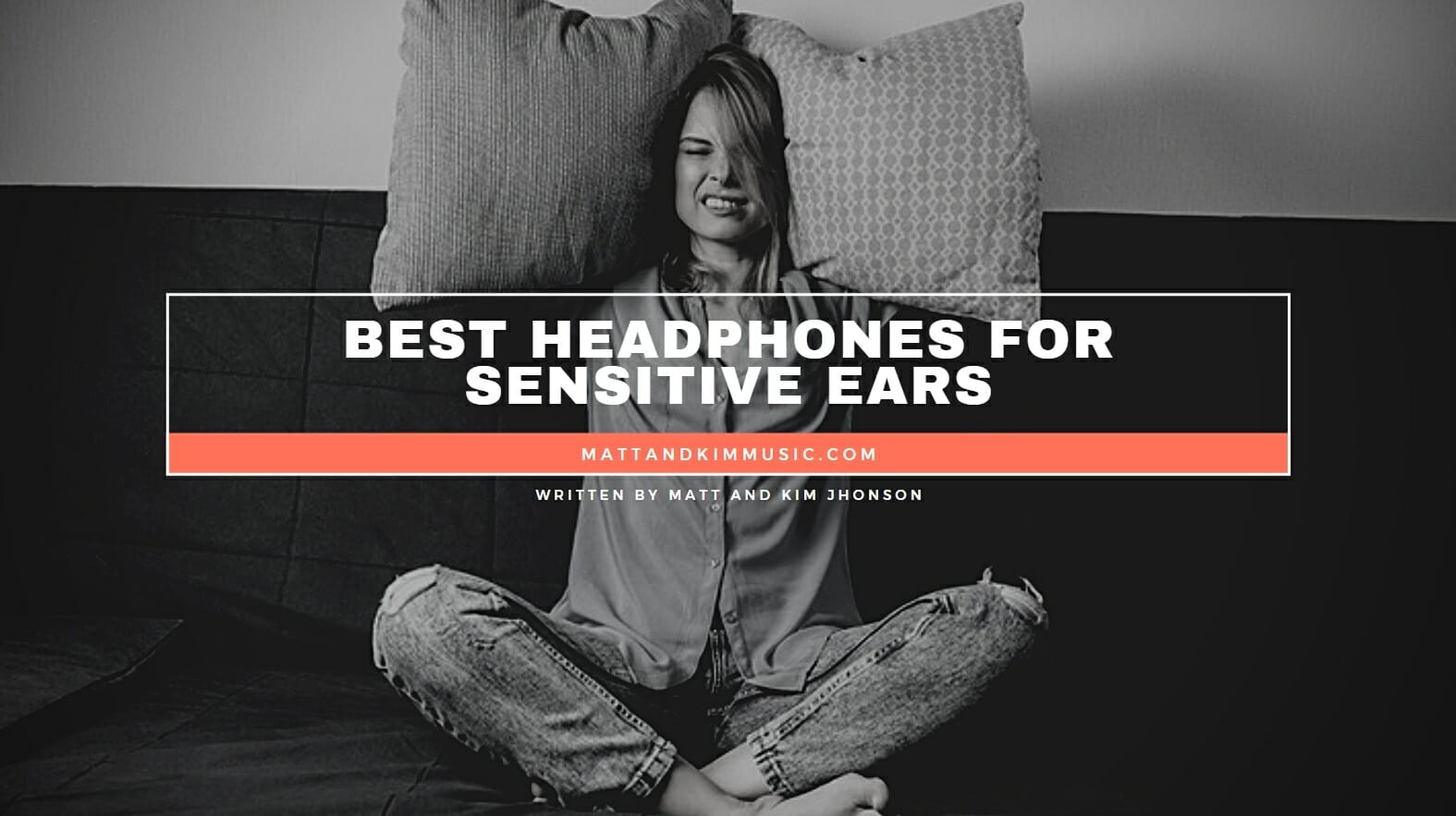 Best Headphones For Sensitive Ears
