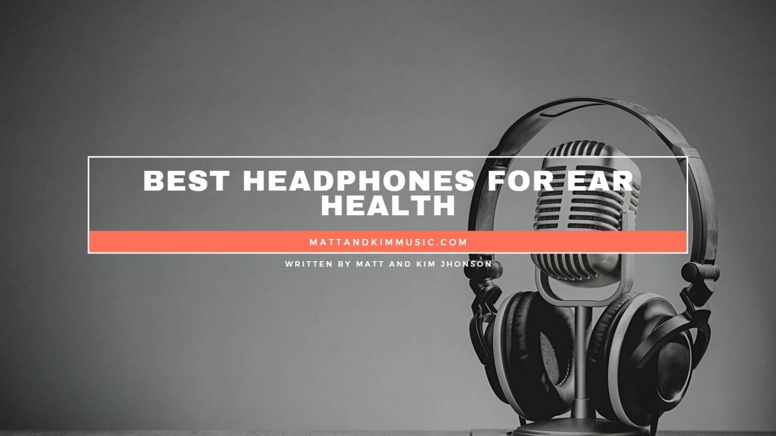Best Headphones for Ear Health Matt and Kim Music
