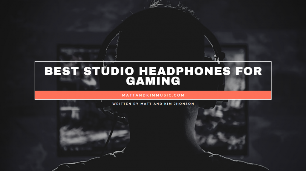 Best Studio Headphones For Gaming Matt and Kim Music