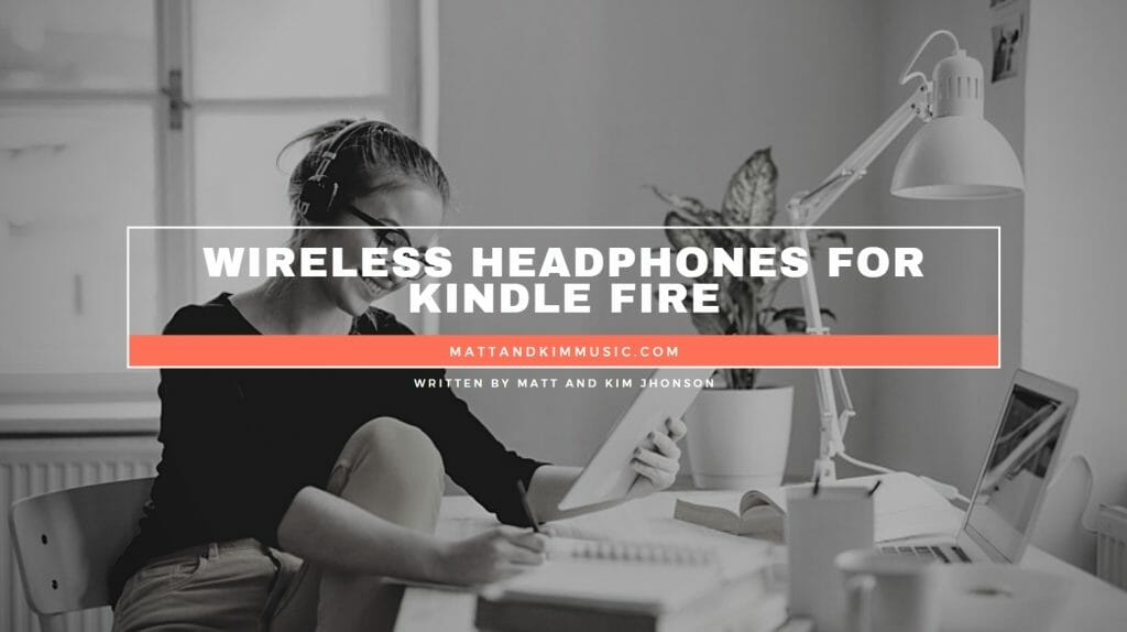 Wireless Headphones for Kindle Fire Matt and Kim Music