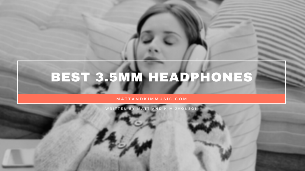 Best 3.5mm Headphones Matt and Kim Music