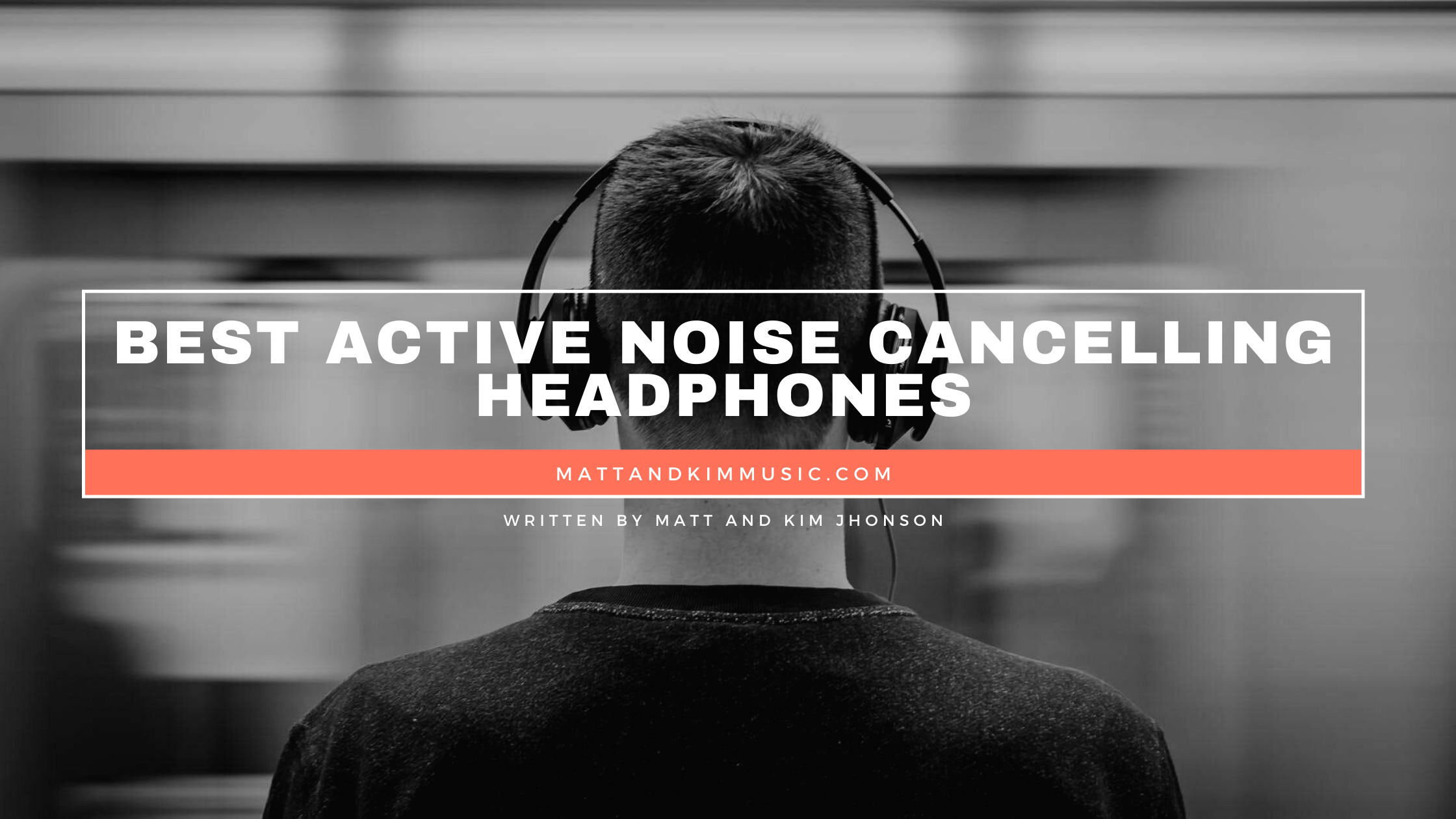 Best Active Noise Cancelling Headphones