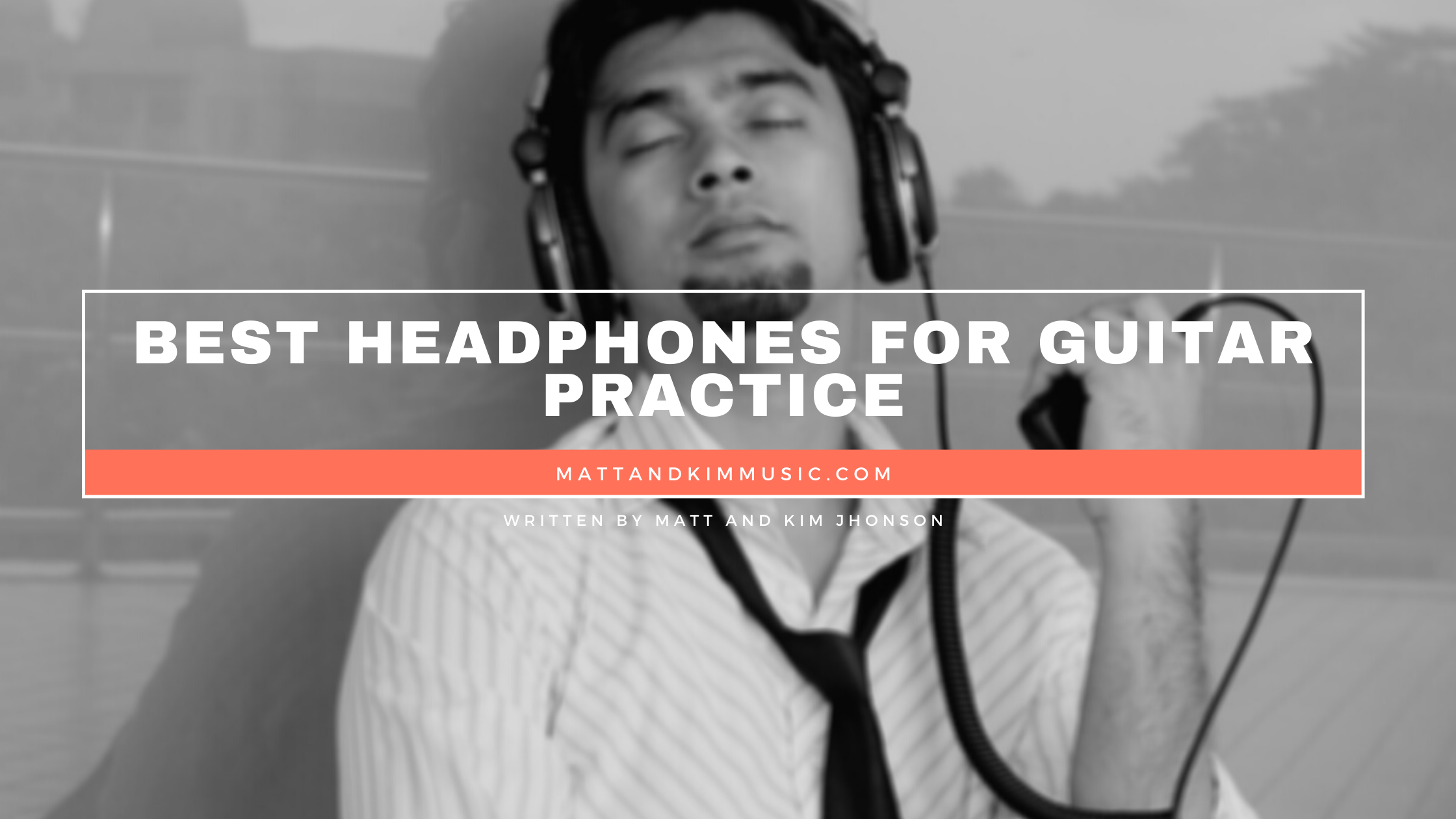 Best Headphones For Guitar Practice