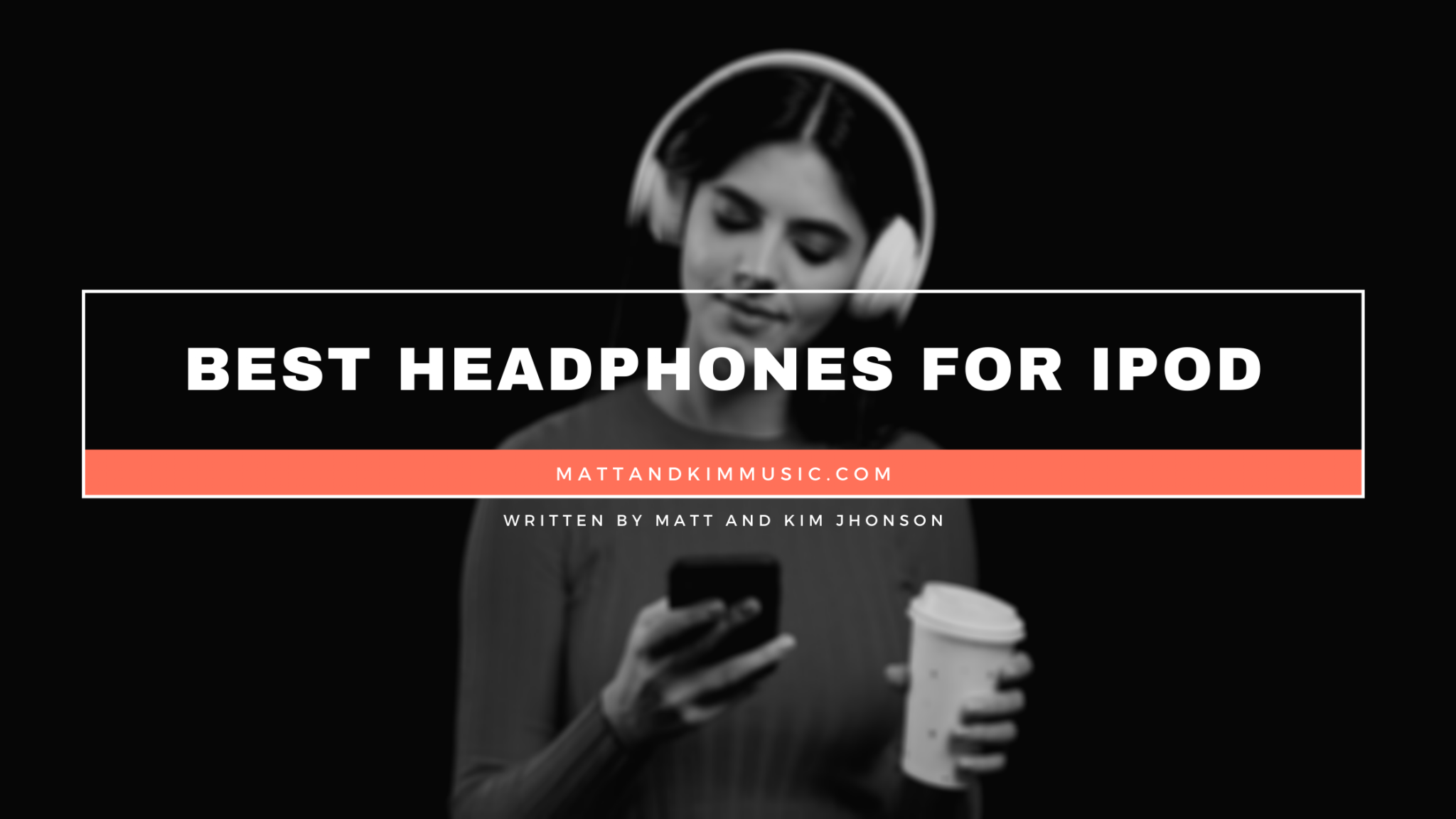 Best Headphones For iPod - Matt and Kim Music