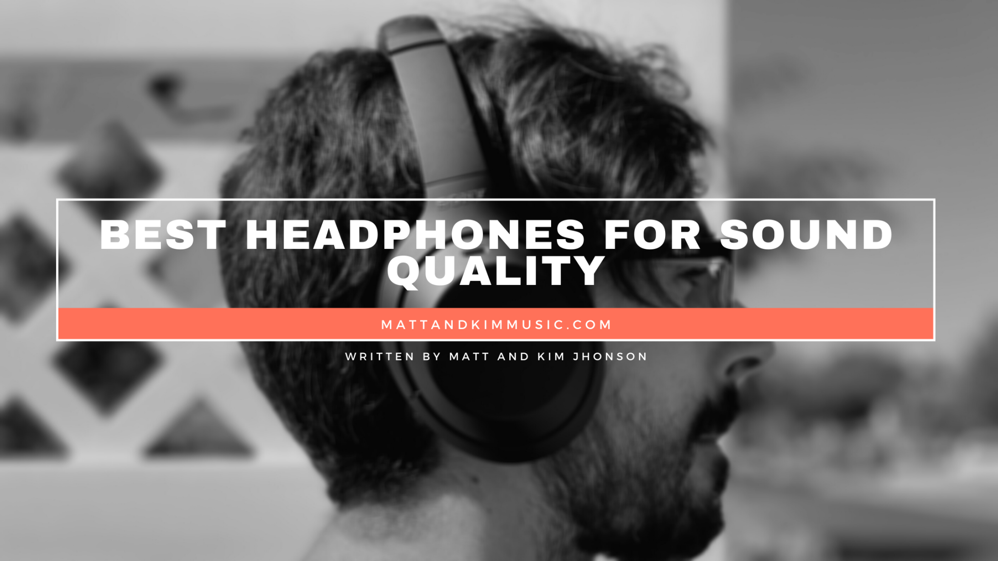 Best Headphones for Sound Quality Matt and Kim Music