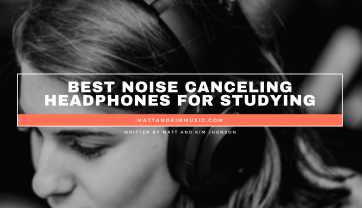 Best Noise Canceling Headphones for Studying