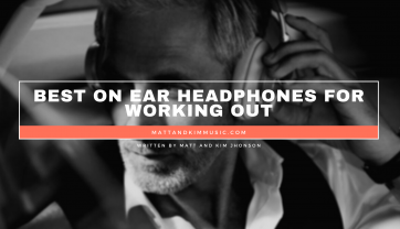 Best On Ear Headphones For Working Out