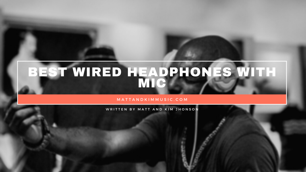 Best Wired Headphones With Mic Matt and Kim Music