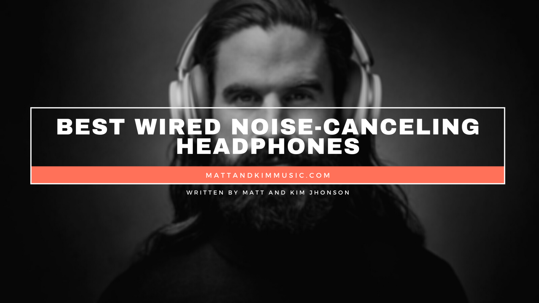 Best Wired NoiseCanceling Headphones Matt and Kim Music