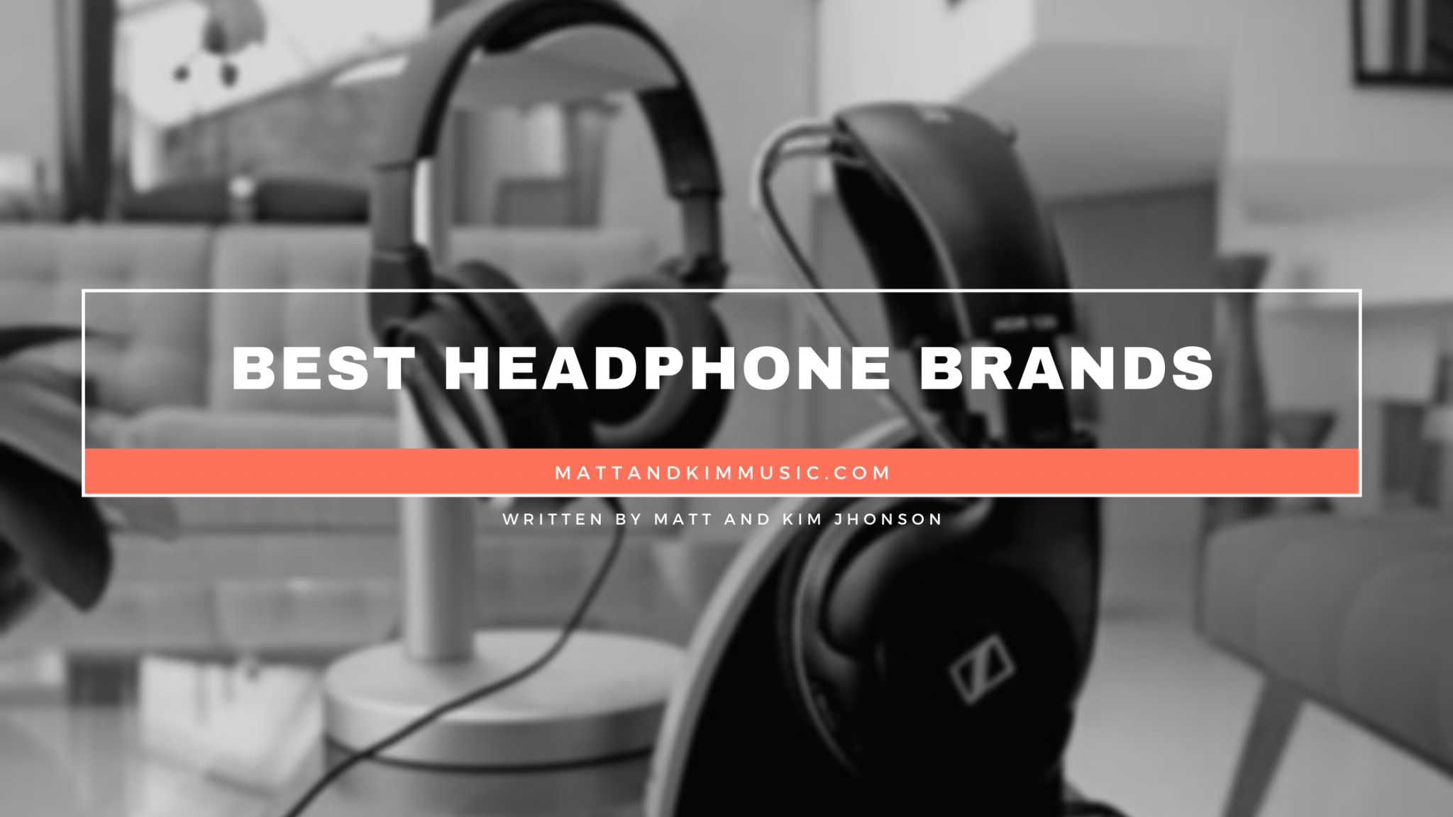 Best Headphone Brands Matt and Kim Music