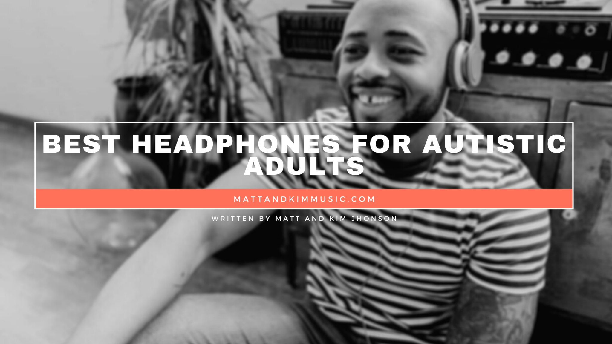 Best Headphones For Autistic Adults Matt and Kim Music