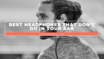 Best Headphones That Don’t Go in Your Ear