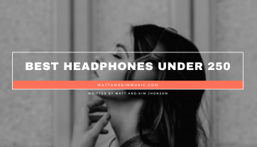 Best Headphones Under 250