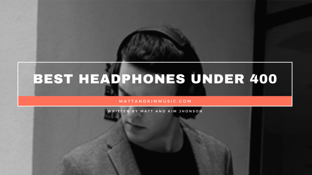 Best Headphones Under 400 Matt and Kim Music
