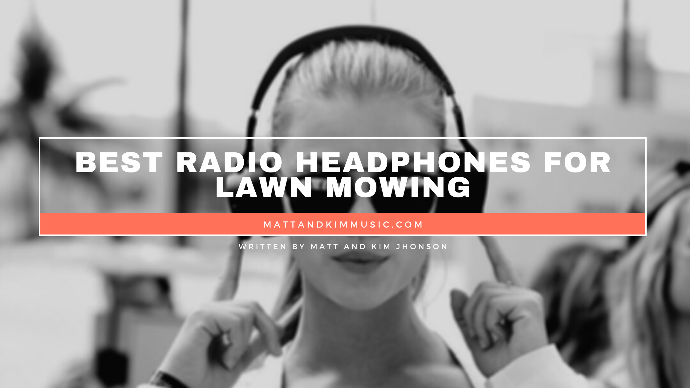 best radio headphones for lawn mowing