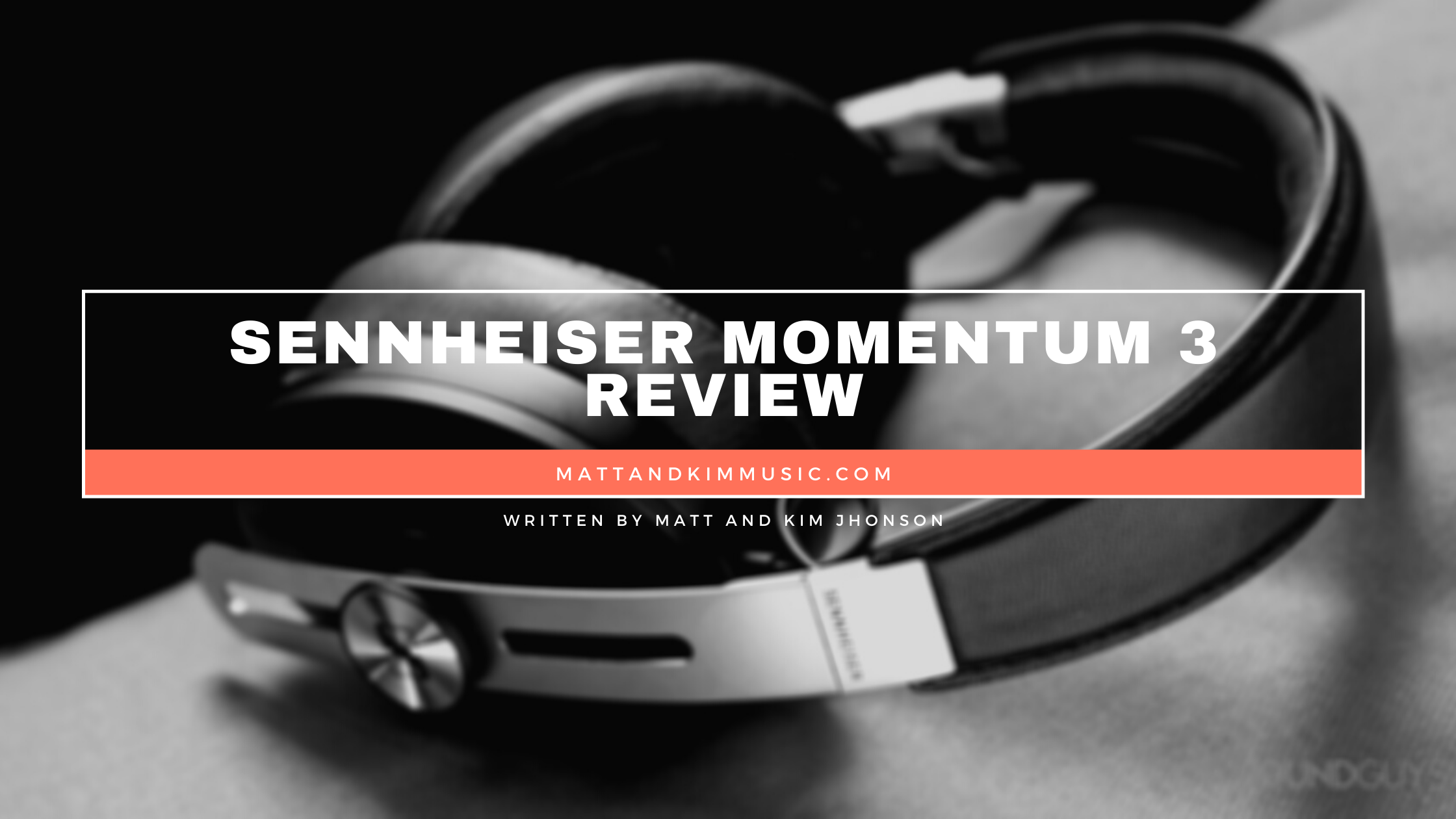 Sennheiser Momentum 3 Review - Matt and Kim Music